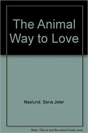 The Animal Way to Love