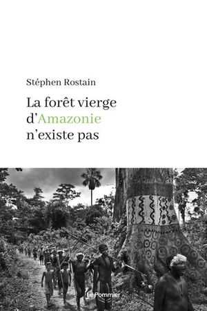 La Forêt vierge d'Amazonie n'existe pas