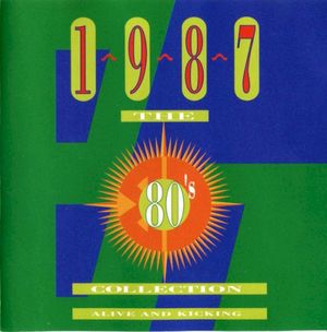 The 80's Collection: 1987: Alive and Kicking