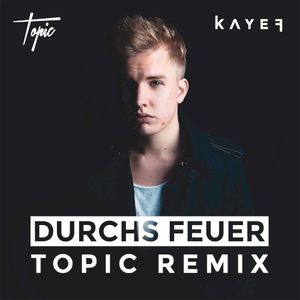Durchs Feuer (Topic Remix)
