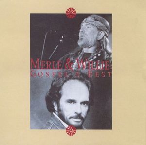 Gospel’s Best: Merle Haggard & Willie Nelson