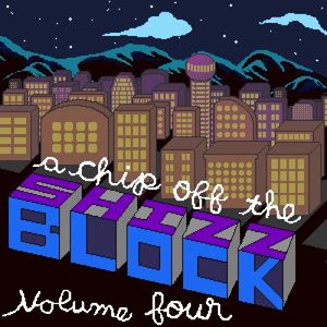 A Chip off the Shizz Block, Volume Four