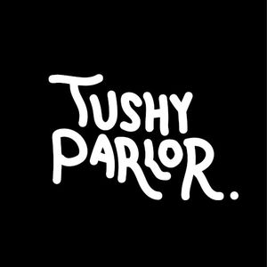 Tushy Parlor.