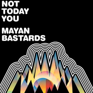 Not Today You Mayan Bastards (EP)