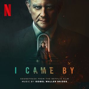 I Came By: Soundtrack From the Netflix Film (OST)