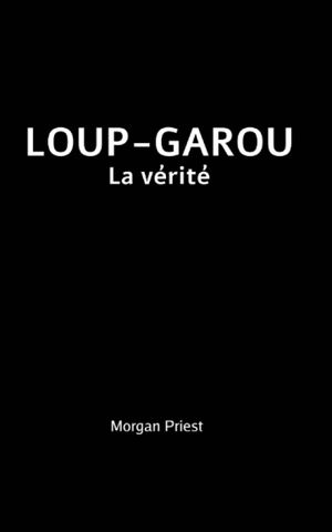 Loup-Garou, la vérité