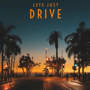 Lets Just Drive (Single)