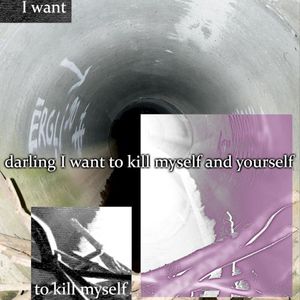 darling I want to kill myself and yourself (Single)