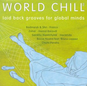 World Chill²: Laid-Back Grooves for Global Minds