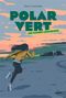 Polar vert. Vol. 1. Les algues assassines