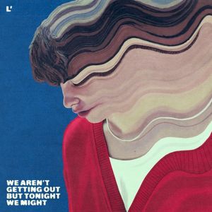 We Aren’t Getting Out but Tonight We Might (EP)