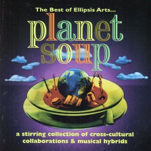 Planet Soup: The Best of Ellipsis Arts...