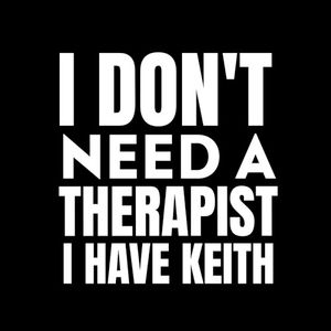 I Don’t Need a Therapist I Have Keith (EP)