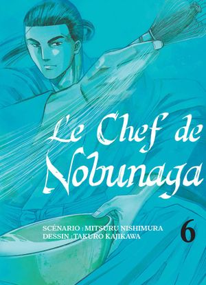Le Chef de Nobunaga, tome 6
