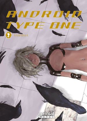 Android Type One, tome 2