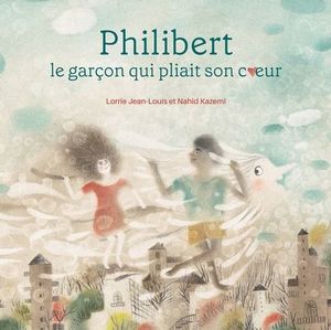 Philibert, le garçon qui pliait son coeur