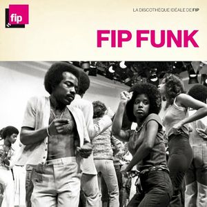 La Discothèque idéale de FIP : FIP Funk