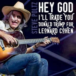 Hey God I’ll Trade You Donald Trump for Leonard Cohen (Single)