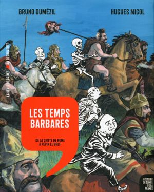 Les Temps barbares : De la chute de Rome à Pépin le Bref - Histoire dessinée de la France, tome 4