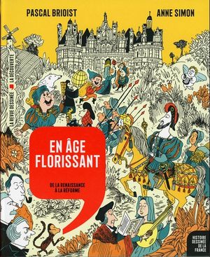 En âge florissant : De la Renaissance à la Réforme - Histoire dessinée de la France, tome 9