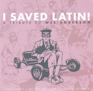 I Saved Latin! A Tribute To Wes Anderson (Single)