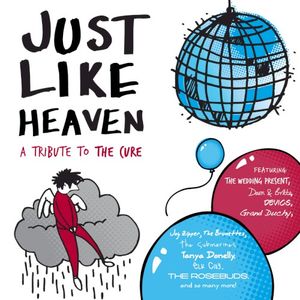 Just Like Heaven: A Tribute to The Cure