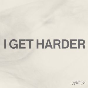 I Get Harder (Single)