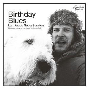 Lagniappe Supersession:: Birthday Blues | 33 Artists Interpret the Music of James Toth
