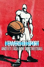 Affiche L’Envers du sport : AND1 et l'âge d'or du streetball