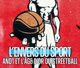 image-https://media.senscritique.com/media/000020902494/0/lenvers_du_sport_and1_et_l_age_d_or_du_streetball.jpg