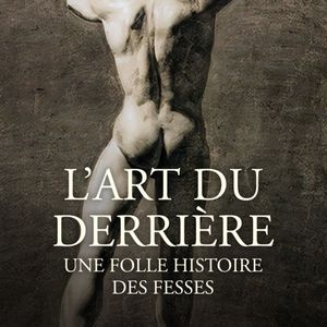 L'Art du derrière, une folle histoire des fesses