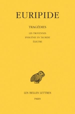 Les Troyennes - Iphigénie en Tauride - Electre