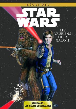 Les Vauriens de la galaxie - Star Wars : Les Récits légendaires, tome 3