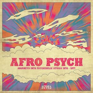Afro Psych: Journeys Into Psychedelic Africa 1972 – 1977