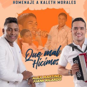 Qué mal hicimos (Homenaje a Kaleth Morales) (Single)