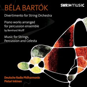 Divertimento for String Orchestra / Piano Works Arranged for Percussion Ensemble / Music for Strings, Percussion and Celesta