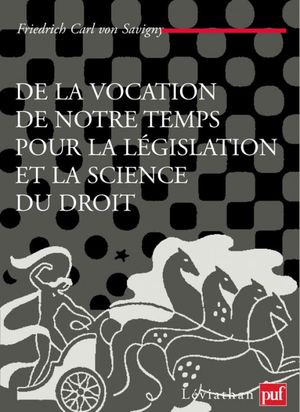 De la vocation de notre temps pour la législation et la science du droit