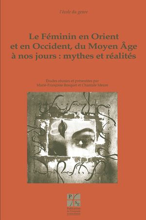 Le Féminin en Orient et en Occident du Moyen-Âge à nos jours