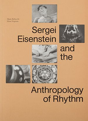 Sergei Eisenstein and the Anthropology of Rhythm