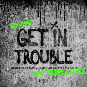 Get in Trouble (So What) (Timmy Trumpet remix)