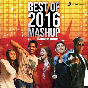 Best of 2016 Mashup (By DJ Kiran Kamath) (Single)