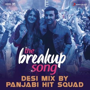 The Breakup Song (Desi Mix By Panjabi Hit Squad) (Single)