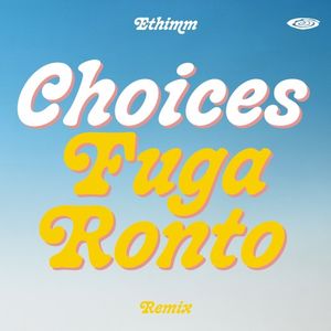 Choices - Fuga Ronto Remix