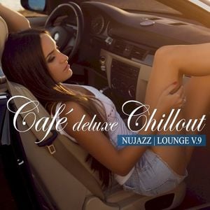 Café Deluxe Chillout: Nu Jazz / Lounge, Vol. 9