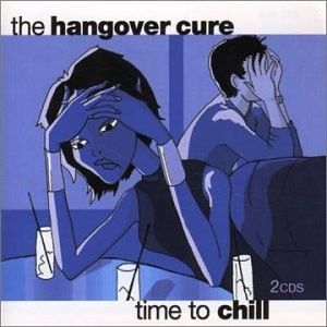 The Hangover Cure: Time to Chill
