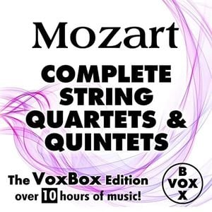 Mozart: Complete String Quartets and Quintets (The VoxBox Edition)
