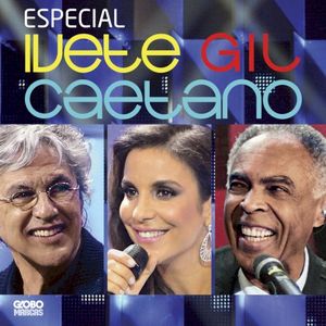 Especial: Ivete, Gil e Caetano (Live)