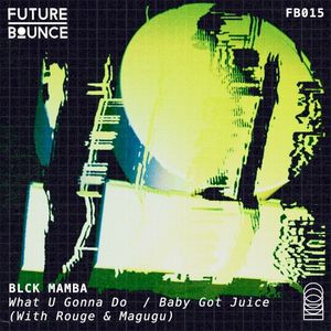 What U Gonna Do / Baby Got Juice (Single)