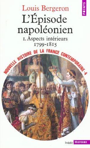 L'Épisode napoléonien. Aspects intérieurs (1799 - 1815)