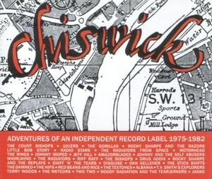 The Chiswick Story: Adventures of an Independent Record Label 1975-1982